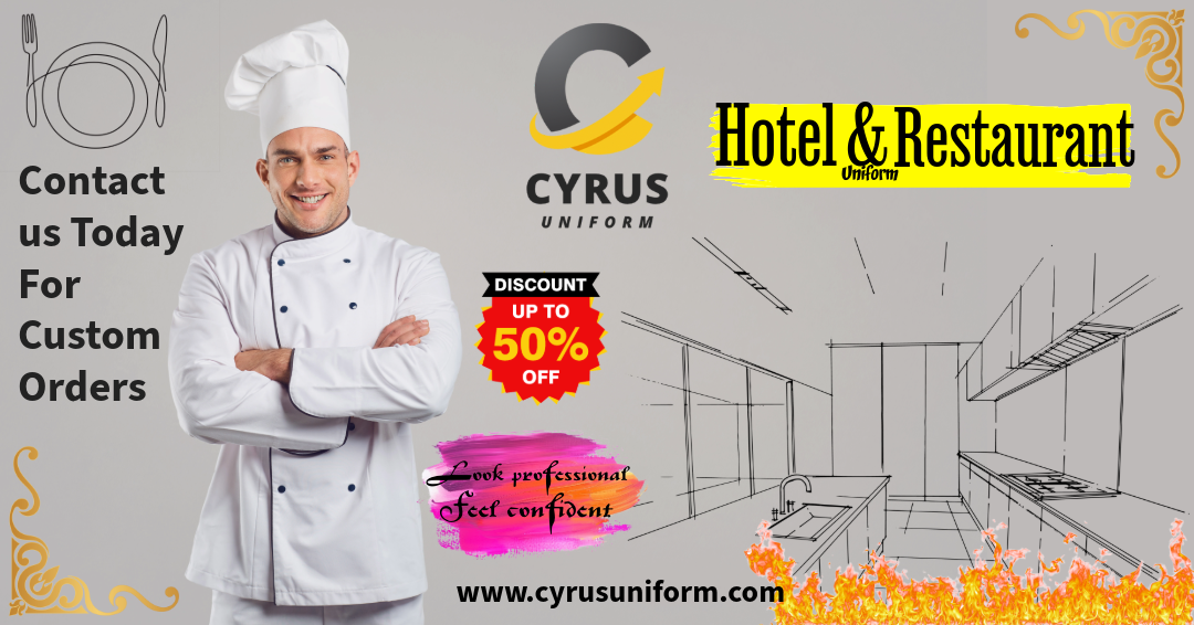 Elevate Your Culinary Brand: Premium Hotel & Restaurant Uniforms by Cyrus Uniform